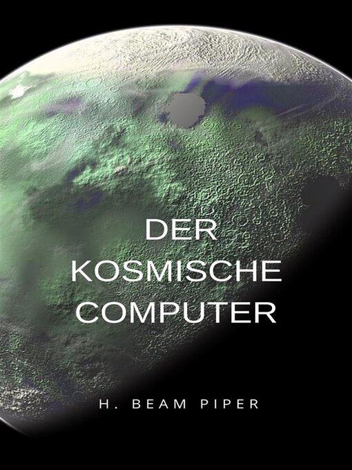 Title details for Der kosmische Computer (übersetzt) by H. Beam Piper - Available